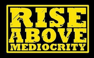 Rise Above Mediocrity